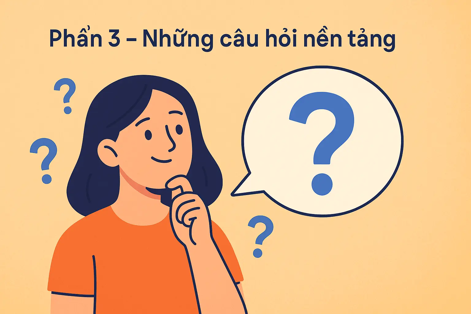 Những Câu Hỏi Nền Tảng Để Khám Phá Bản Thân